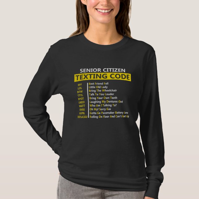 Senior Citizen Texting Code Bff Lol Btwttyl Byot L T-Shirt (Front)
