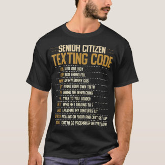 Senior Citizen Texting Code Cool Funny Old People T-Shirt
