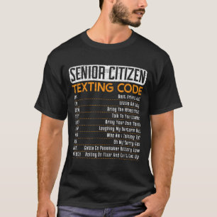 Senior Citizen Texting Code For A Grandpa Or Grand T-Shirt