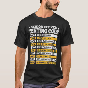 https://rlv.zcache.com/senior_citizen_texting_code_funny_old_people_gift_t_shirt-r6aff1193d7e14a11a722722d93bb0da3_k2gm8_307.jpg