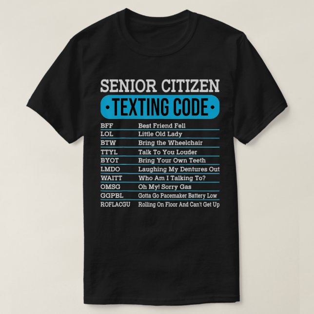 Senior Citizen Texting Code Funny Old People Gift  T-Shirt (Design Front)