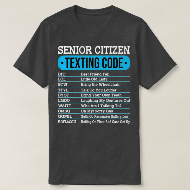 Senior Citizen Texting Code Funny Old People Gift  T-Shirt (Design Front)