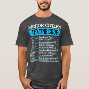 Senior Citizen Texting Code Funny Old People Gift  T-Shirt
