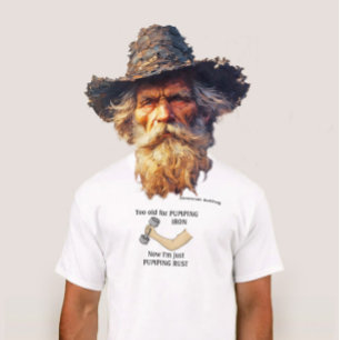 Senior Citizen Too Old for Pumping Iron T-Shirt