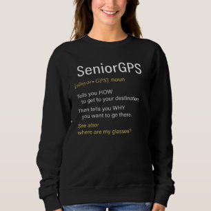 Senior Citizen's Gps Retirement Gag Grandpa Sweatshirt
