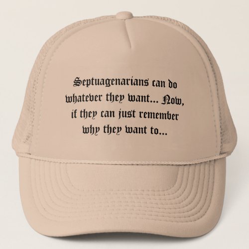 Senior Citizens _ Septuagenarians can do Trucker Hat
