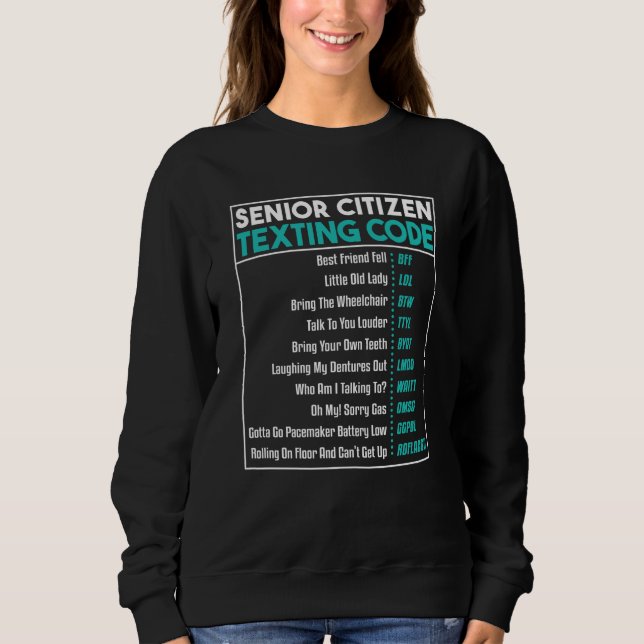 Senior Citizens Texting Code Retirement Old Elderl Sweatshirt (Front)