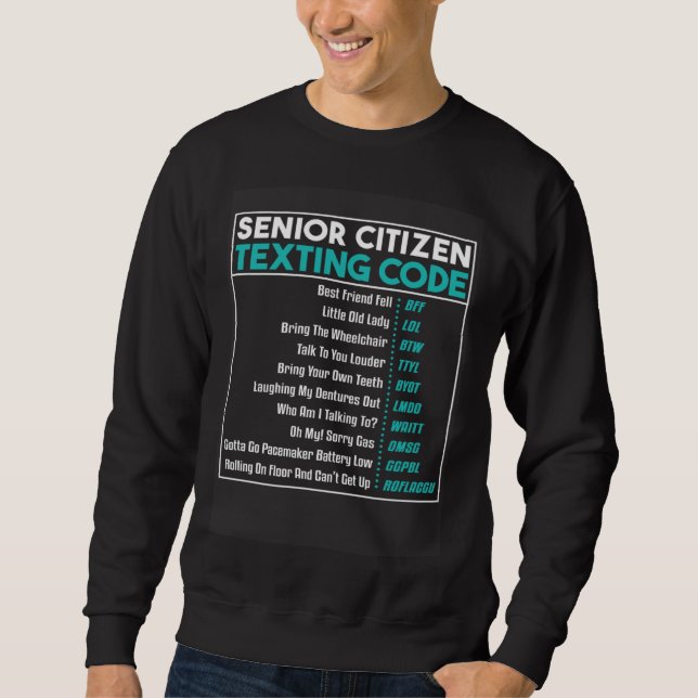 Senior Citizens Texting Code Retirement Old Elderl Sweatshirt (Front)