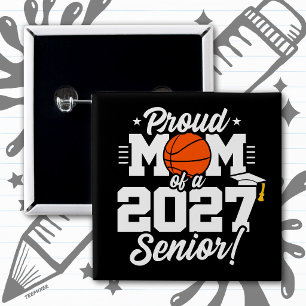 Senior Class of 2027 Graduate Basketball Proud Mom Button