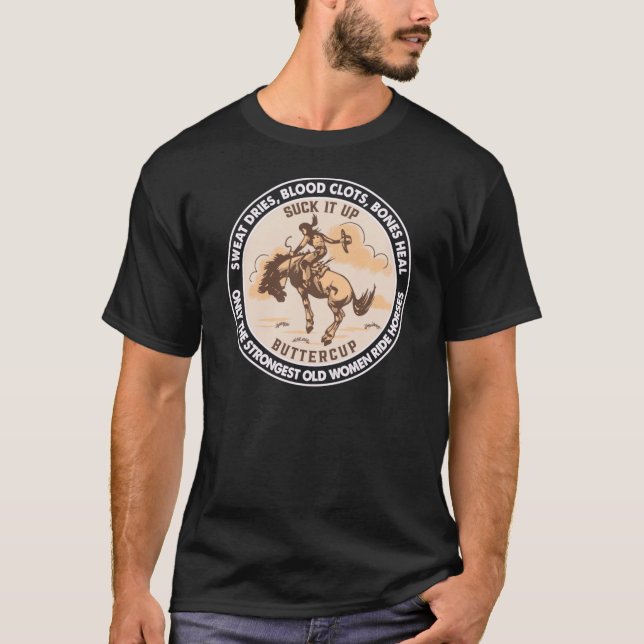 Senior Cowgirl Humor Onlyhe Strongest Old Women Ri T-Shirt (Front)