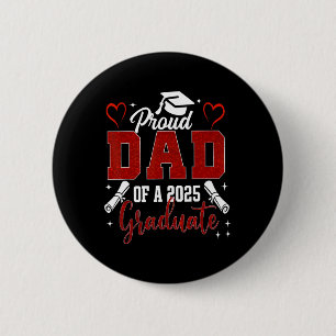 Senior Dad 2025 Graduation Proud Dad Of A 2025 Gra Button