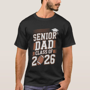 Senior Dad Class of 2026 Graduate Football 2026 Gr T-Shirt