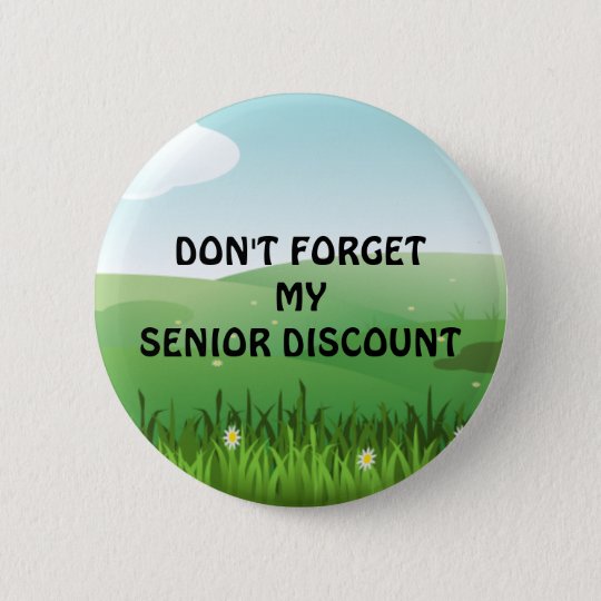 Senior Discount Don T Forget My Senior Discount Pinback Button