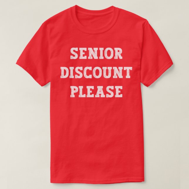 Senior Discount Please Funny Senior Citizen Joke G T-Shirt (Design Front)