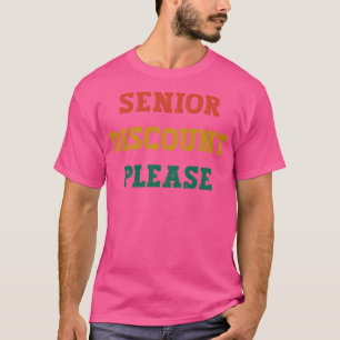 Senior Discount Please Funny Senior Citizen Joke G T-Shirt