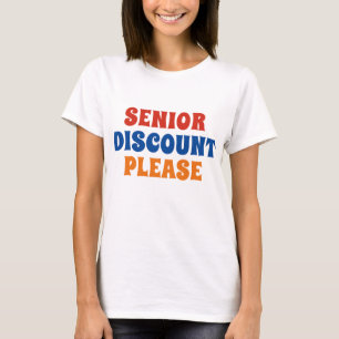 Senior Discount Please T-Shirt