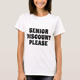  Senior Discount Please - Senior Citizens Gifts For Seniors  T-Shirt : Clothing, Shoes & Jewelry