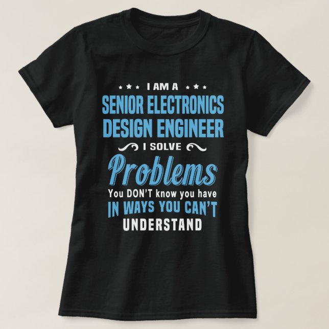 Senior Electronics Design Engineer T-Shirt (Design Front)