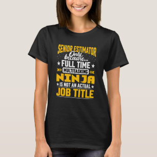 Senior Estimator Job Title  Senior Calculator Asse T-Shirt