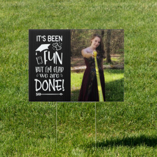 Senior Graduate Been Fun Glad Its Done Photo Sign