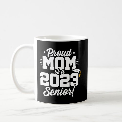 Senior Graduation Proud Mom Class Of 2023 Senior 2 Coffee Mug