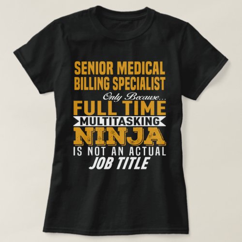 Senior Medical Billing Specialist T_Shirt