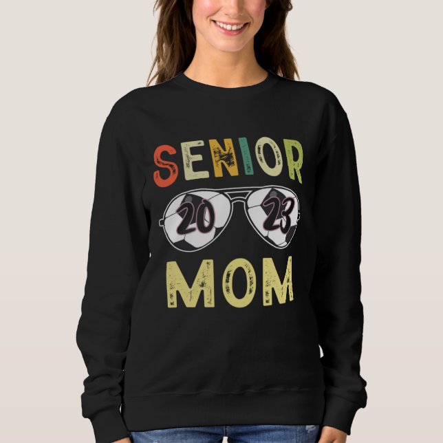 Senior Mom 2023 Proud Mom Soccer Lover Senior Grad Sweatshirt (Front)