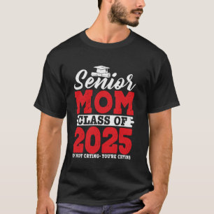 Senior Mom 2025 Class of 2025 Graduation T-Shirt