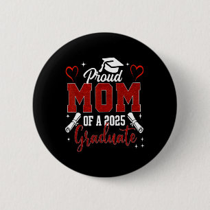 Senior Mom 2025 Graduation Proud Mom Of A 2025 Gra Button
