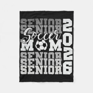 Senior Mom 2026 Soccer Cl Of 2026 Funny Graduation Fleece Blanket