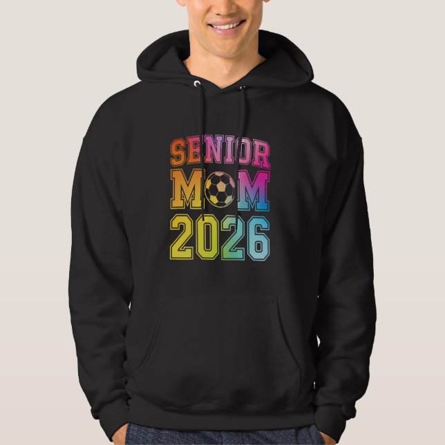 Senior Mom 2026 Soccer Class Of 2026 Funny Graduat Hoodie (Front)