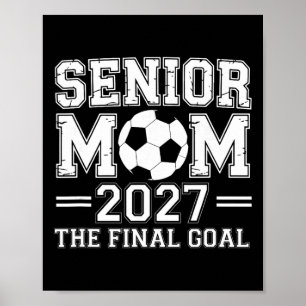 Senior Mom 2027 The Final Goal Soccer  Poster