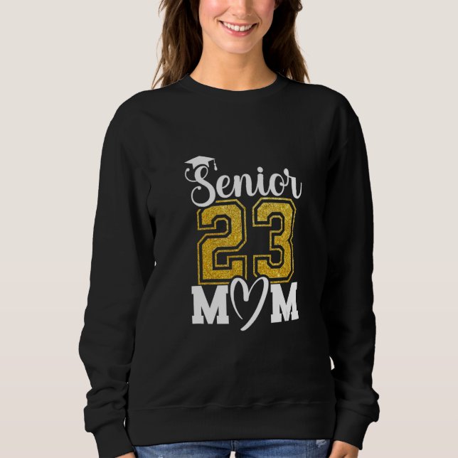 Senior Mom 23 Hat Tassel Graduation Funny Class of Sweatshirt (Front)