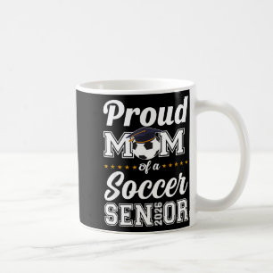Senior Mom Cl Of 2026 Soccer Mom Graduation Coffee Mug