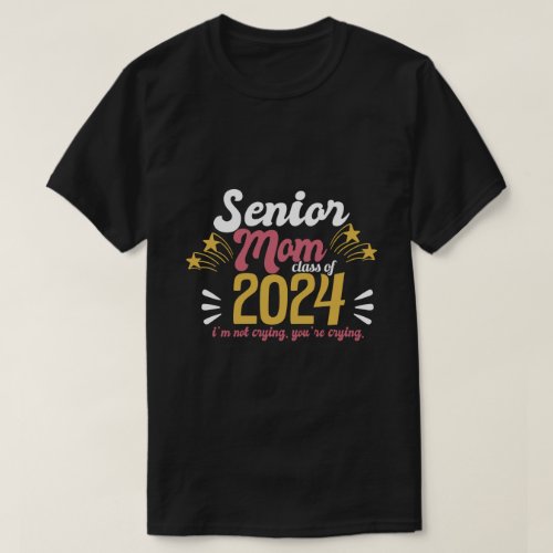 Senior Mom Class of 2024 Funny Graduation Party T_Shirt