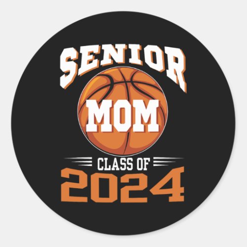 Senior Mom Class Of 2024 Parent Basketball Graduat Classic Round Sticker