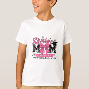Senior Mom Class of 2025 I'm Not Crying Proud Mom  T-Shirt
