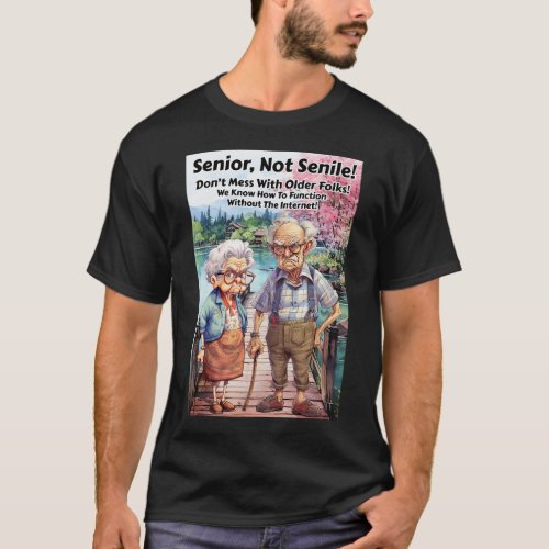Senior Not Senile tshirt