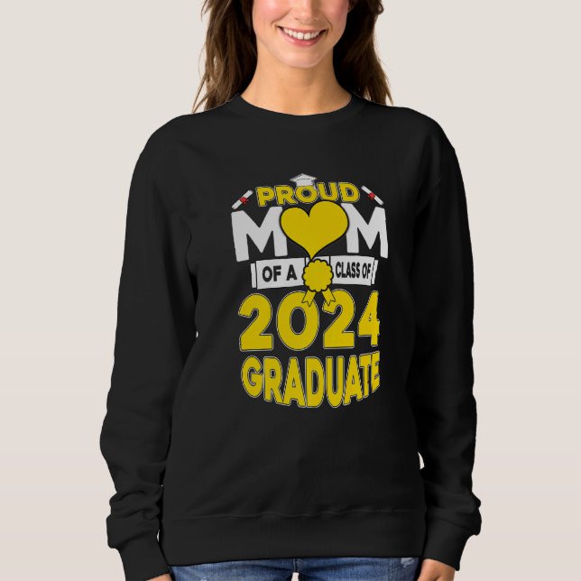 Senior Proud Mom Of A Class Of 2024 Graduate & Gra Sweatshirt (Front)
