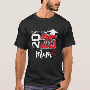 Senior Proud Mom Of A Class Of 2025 Graduate 2025 T-Shirt