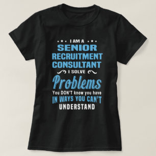 Senior Recruitment Consultant T-Shirt