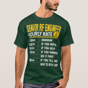 Senior RF Engineer Hourly Rate  Radio Frequency En T-Shirt