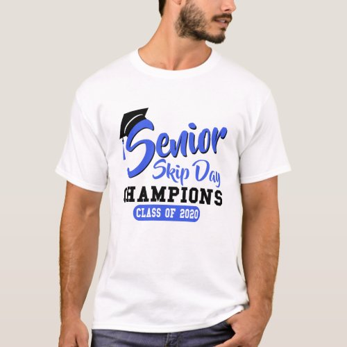 Senior Skip Day Champions Class Of 2020 Funny T_Shirt