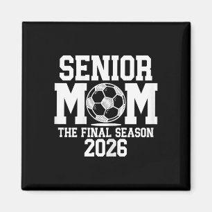 Senior Soccer Mom, Cl Of 2026 Senior Night Graduat Magnet