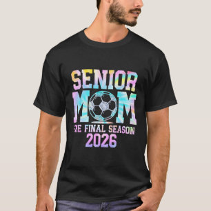Senior Soccer Mom The Final Season 2026 Cl 2026 Ti T-Shirt