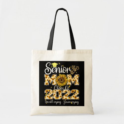 Senior Sunflower Mom Class Of 2022 Crying Funny Tote Bag