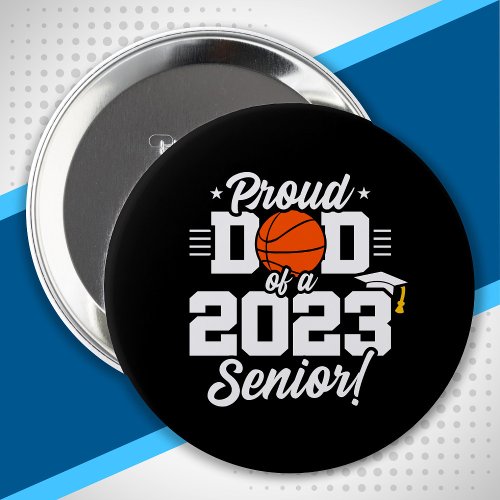 Senior Year _ Basketball Dad _ Class of 2023 Button