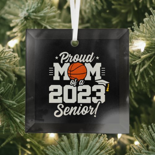 Senior Year _ Basketball Mom _ Class of 2023 Glass Ornament