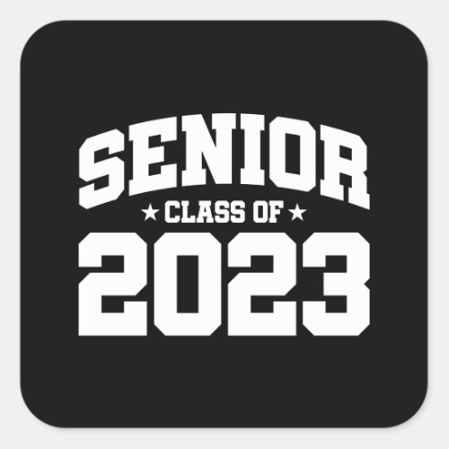Senior Year _ Class of 2023 _ Senior 2023 Square Sticker