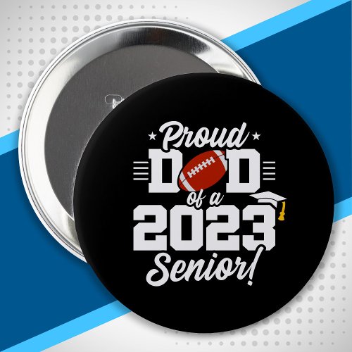 Senior Year _ Football Dad _ Class of 2023 Button